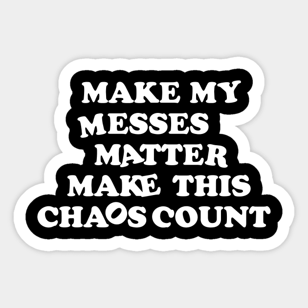 Make My Messes Matter Sticker by TheCosmicTradingPost